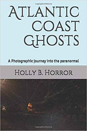 Atlantic Coast Ghosts: A Photographic journey into the paranormal